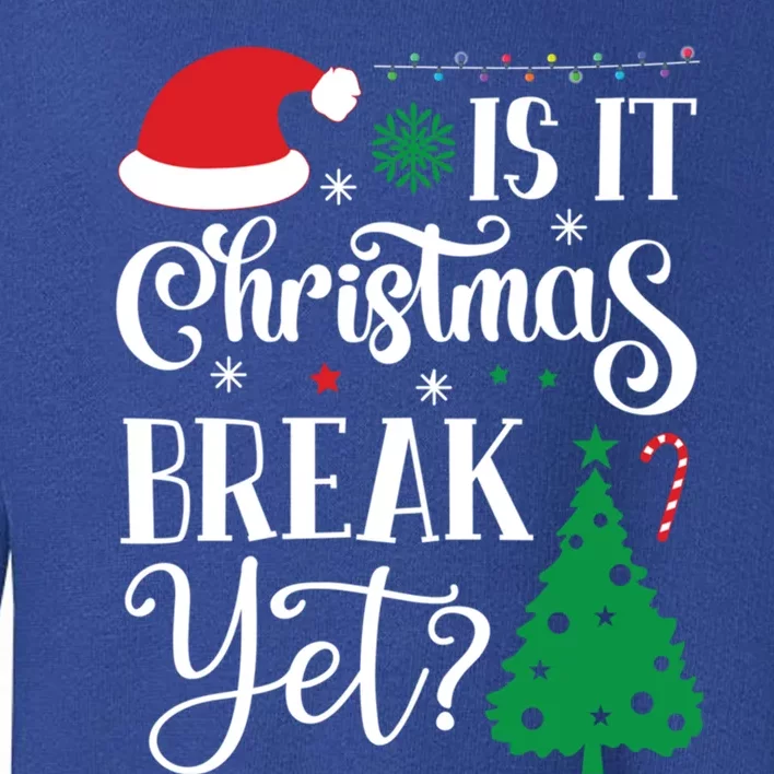 Is It Christmas Break Yet Funny Vacation Santa Claus Holiday Great Gift Toddler Sweatshirt