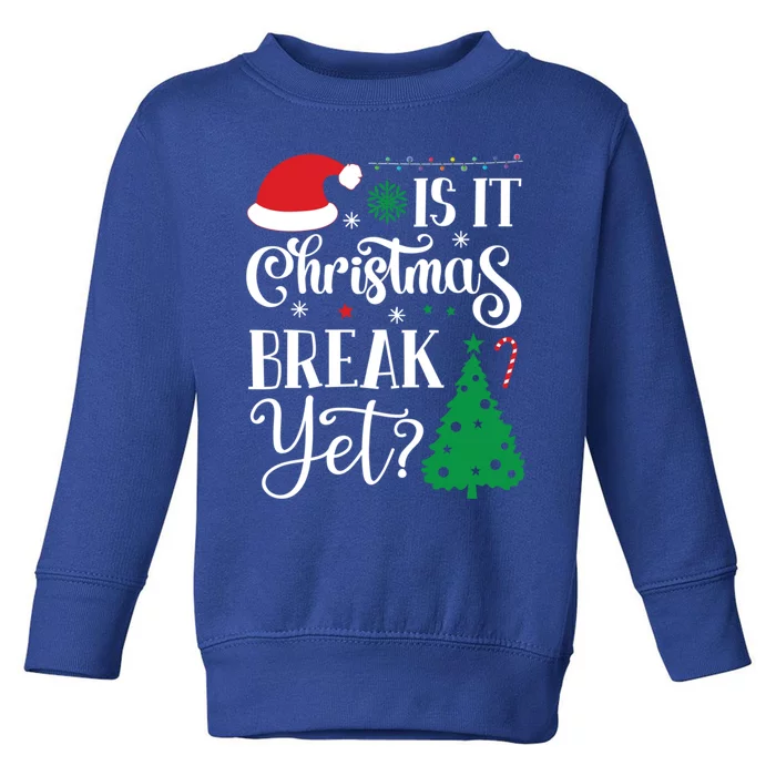 Is It Christmas Break Yet Funny Vacation Santa Claus Holiday Great Gift Toddler Sweatshirt