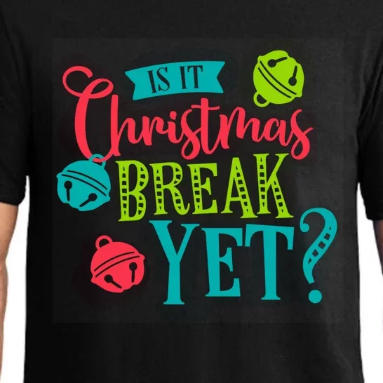 Is It Christmas Break Yet Funny Xmas Holiday Teacher Student Gift Pajama Set