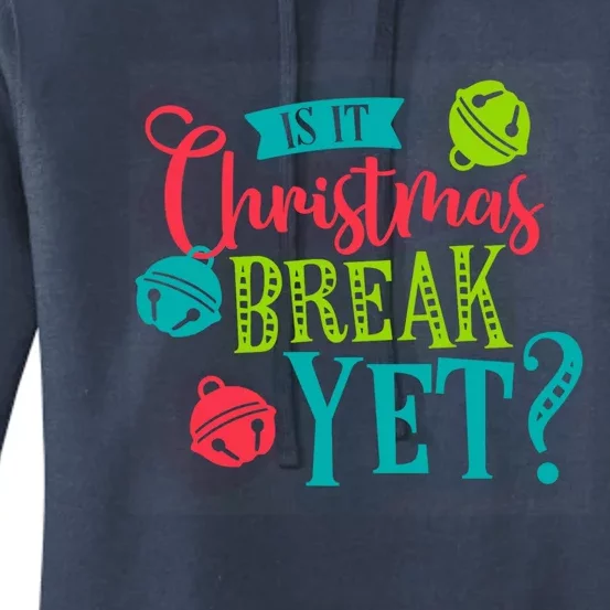 Is It Christmas Break Yet Funny Xmas Holiday Teacher Student Gift Women's Pullover Hoodie