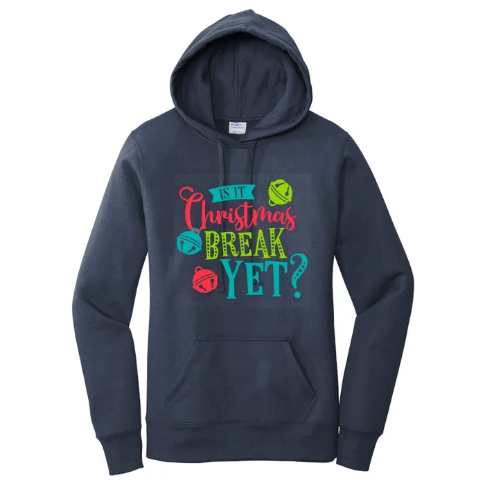 Is It Christmas Break Yet Funny Xmas Holiday Teacher Student Gift Women's Pullover Hoodie