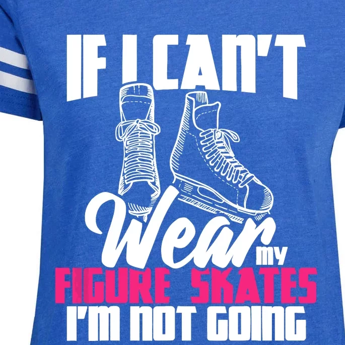 If I CanT Wear My Figure Skates IM Not Going Ice Skaters Enza Ladies Jersey Football T-Shirt