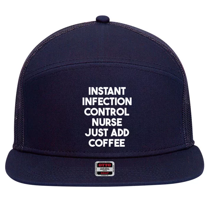 Instant Infection Control Nurse Just Add Coffee Meaningful Gift 7 Panel Mesh Trucker Snapback Hat