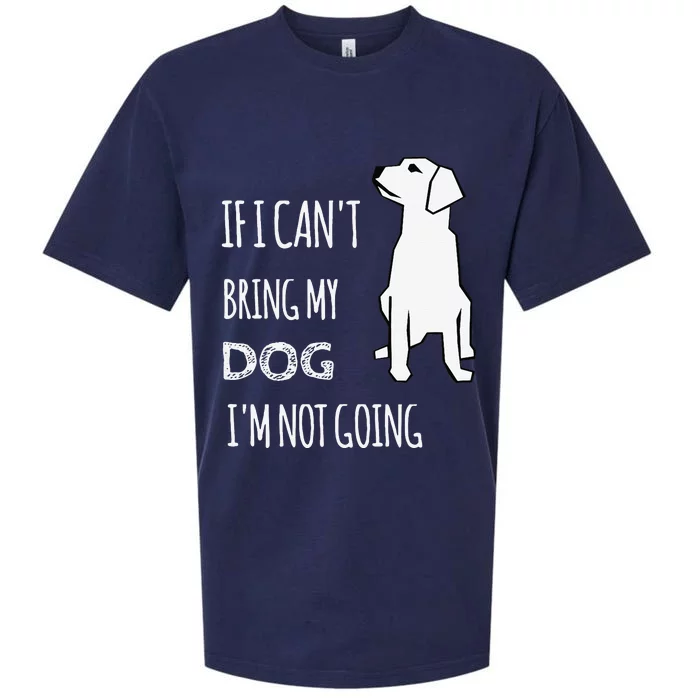 If I Cant Bring My Dog Im Not Going Funny Sueded Cloud Jersey T-Shirt