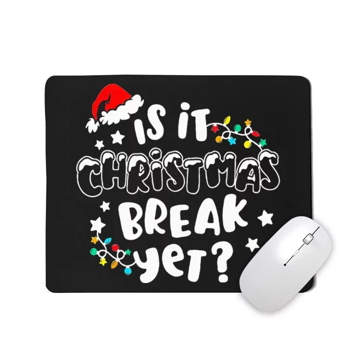 Is it Christmas Break Yet Christmas Gifts For Teacher Mousepad