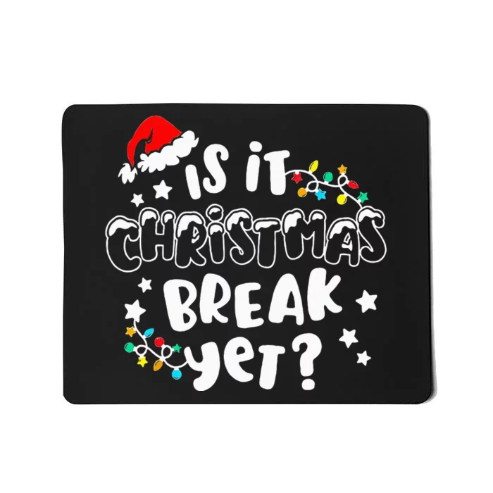 Is it Christmas Break Yet Christmas Gifts For Teacher Mousepad