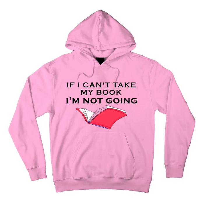 If I CanT Take My Book IM Not Going Hoodie