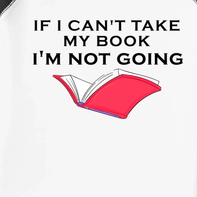 If I CanT Take My Book IM Not Going Infant Baby Jersey Bodysuit