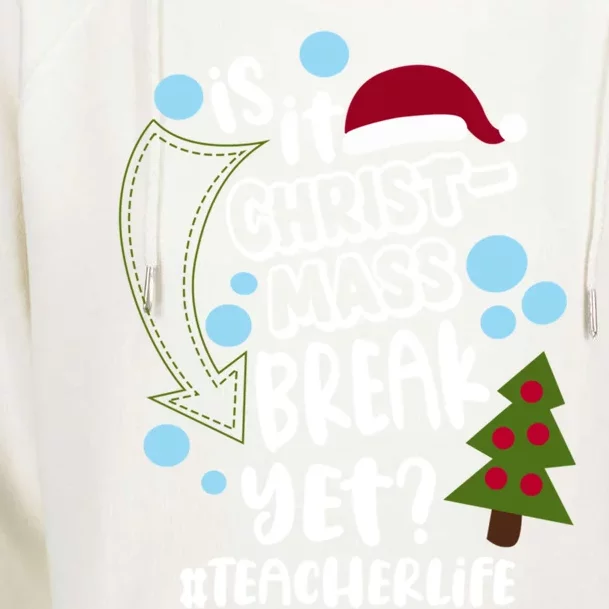 Is It Christmas Break Yet Teacher Life Christmas Teacher Gift Womens Funnel Neck Pullover Hood