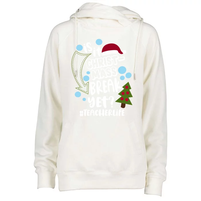 Is It Christmas Break Yet Teacher Life Christmas Teacher Gift Womens Funnel Neck Pullover Hood