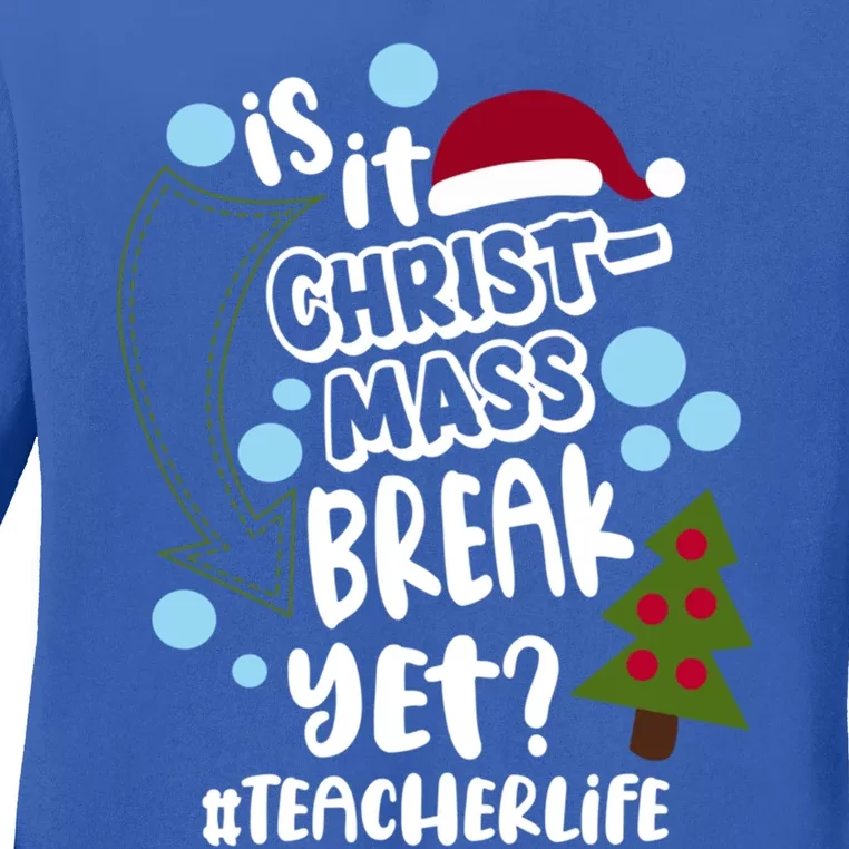 Is It Christmas Break Yet Teacher Life Christmas Teacher Gift Ladies Long Sleeve Shirt