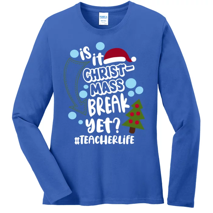 Is It Christmas Break Yet Teacher Life Christmas Teacher Gift Ladies Long Sleeve Shirt