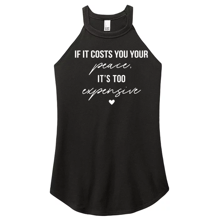 If It Costs You Your Peace ItS Too Expensive Women’s Perfect Tri Rocker Tank