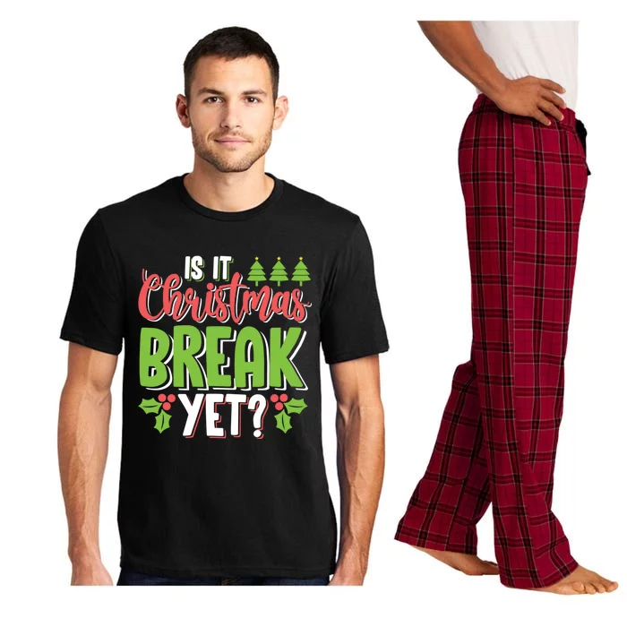 Is It Christmas Break Yet? Christmas Funny Gift For Teachers Cool Gift Pajama Set