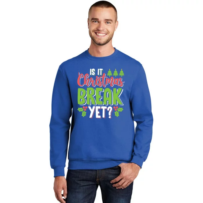 Is It Christmas Break Yet? Christmas Funny Gift For Teachers Cool Gift Sweatshirt