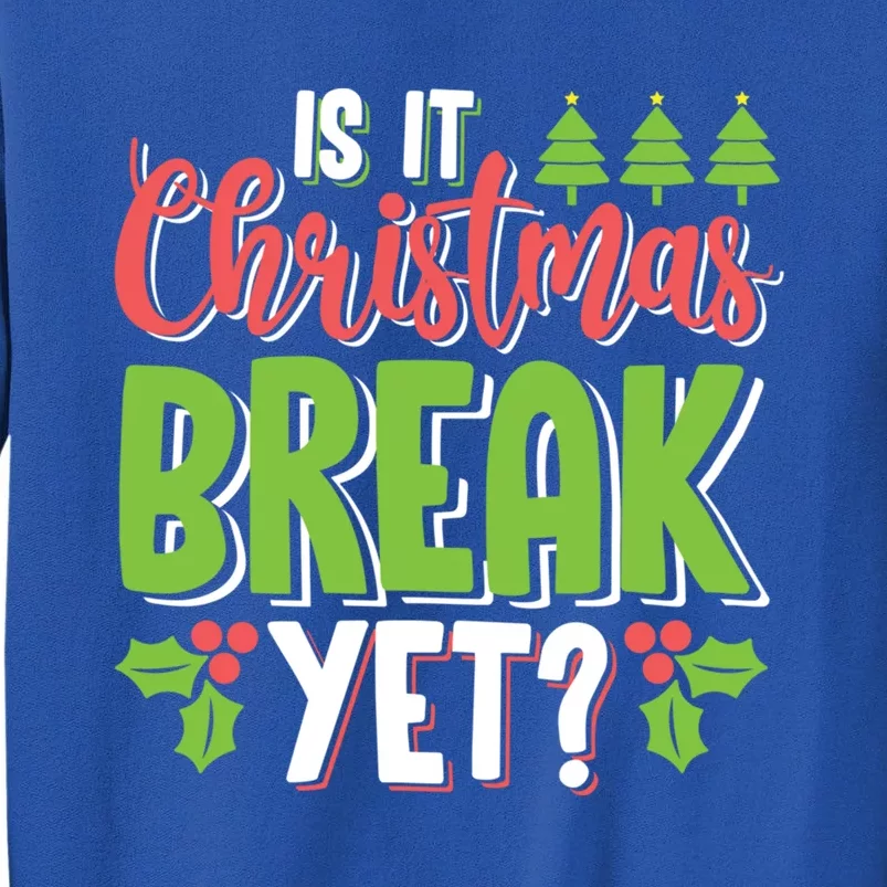 Is It Christmas Break Yet? Christmas Funny Gift For Teachers Cool Gift Sweatshirt