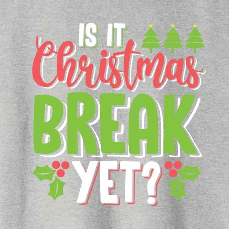 Is It Christmas Break Yet? Christmas Funny Gift For Teachers Cool Gift Women's Crop Top Tee