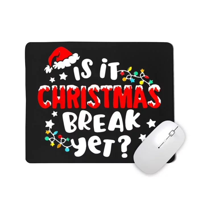 Is It Christmas Break Yet Christmas Elementary Teacher Mousepad