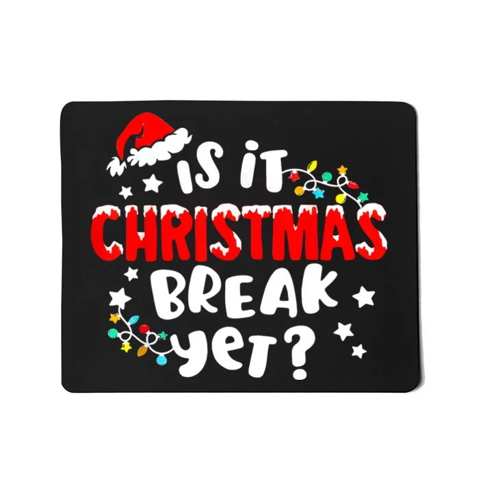 Is It Christmas Break Yet Christmas Elementary Teacher Mousepad