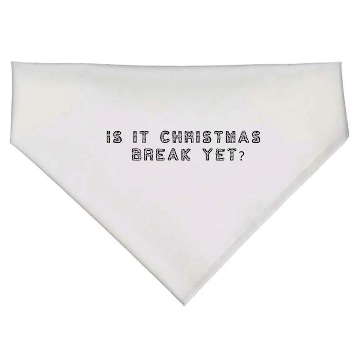 Is It Christmas Break Yet Funny Teacher Grade School Meaningful Gift USA-Made Doggie Bandana