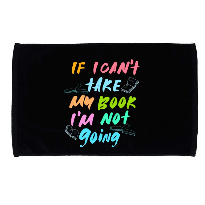 If I Cant Take My Book Im Not Going Book Lover Microfiber Hand Towel