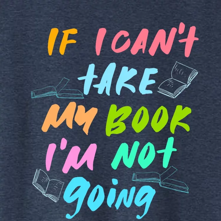 If I Cant Take My Book Im Not Going Book Lover Women's Crop Top Tee