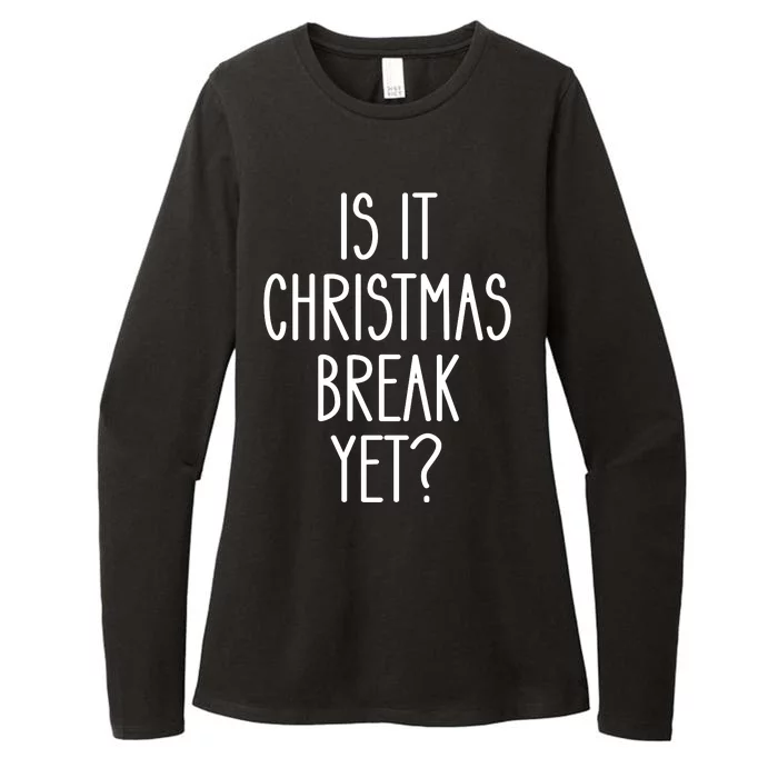 Is It Christmas Break Yet Funny Teacher Xmas Winter Saying Womens CVC Long Sleeve Shirt