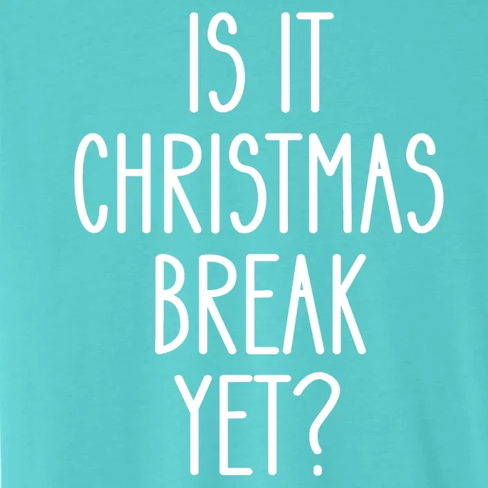 Is It Christmas Break Yet Funny Teacher Xmas Winter Saying ChromaSoft Performance T-Shirt