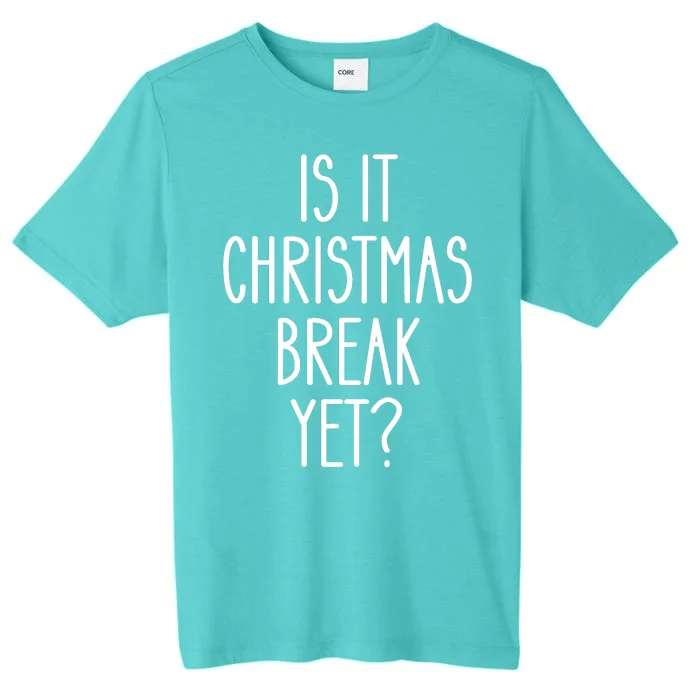 Is It Christmas Break Yet Funny Teacher Xmas Winter Saying ChromaSoft Performance T-Shirt