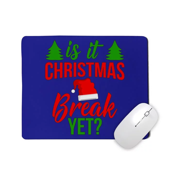 Is It Christmas Break Yet? Gift Mousepad