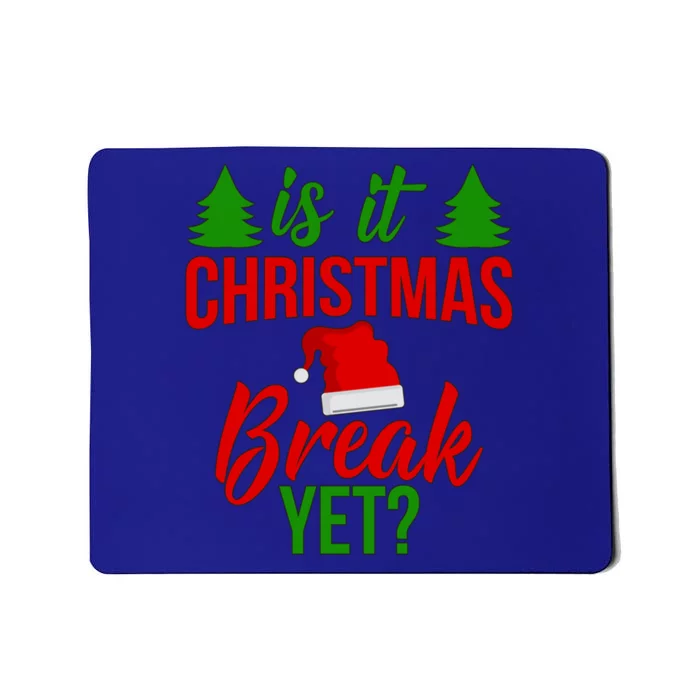 Is It Christmas Break Yet? Gift Mousepad