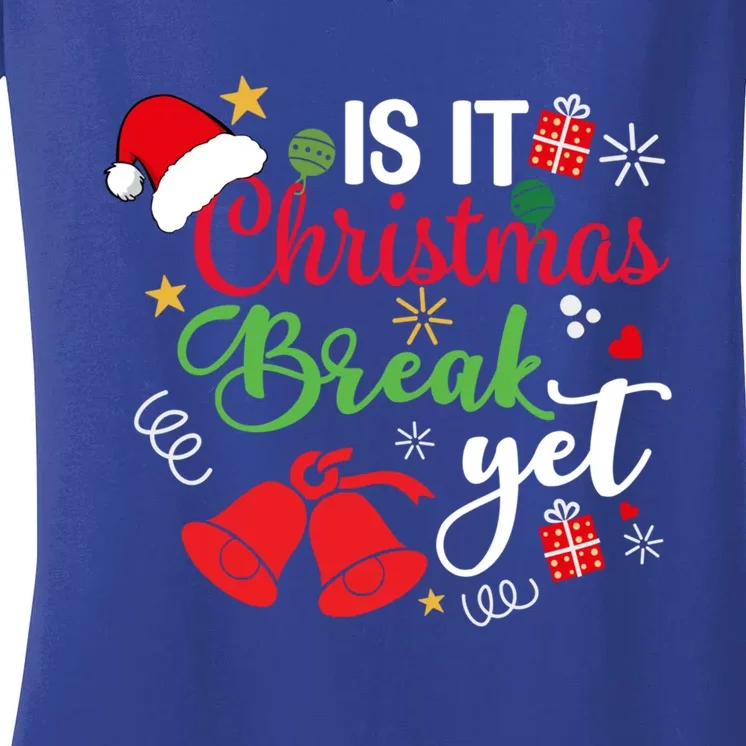 Is It Christmas Break Yet? Santa Funny Family Christmas Xmas Gift Women's V-Neck T-Shirt