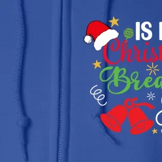 Is It Christmas Break Yet? Santa Funny Family Christmas Xmas Gift Full Zip Hoodie