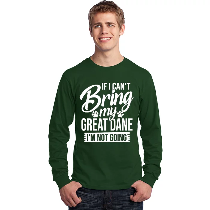 If I Cant Bring My Great Dane Great Dane Lover Long Sleeve Shirt