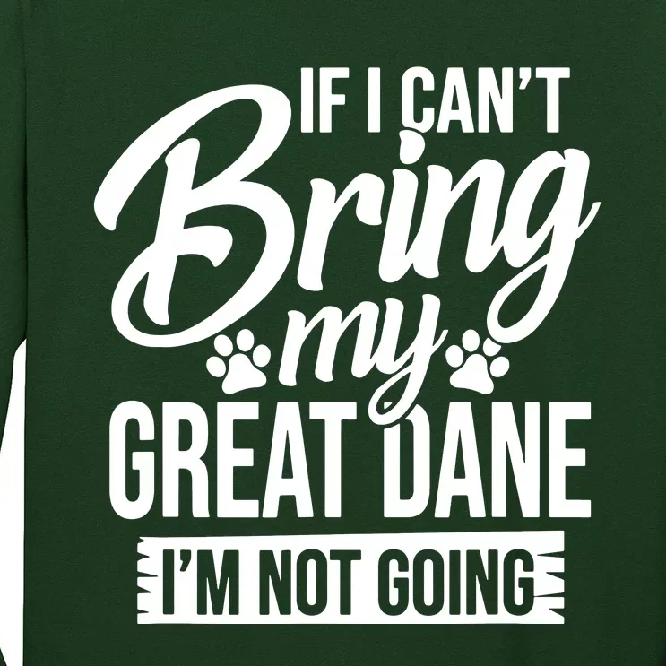 If I Cant Bring My Great Dane Great Dane Lover Long Sleeve Shirt