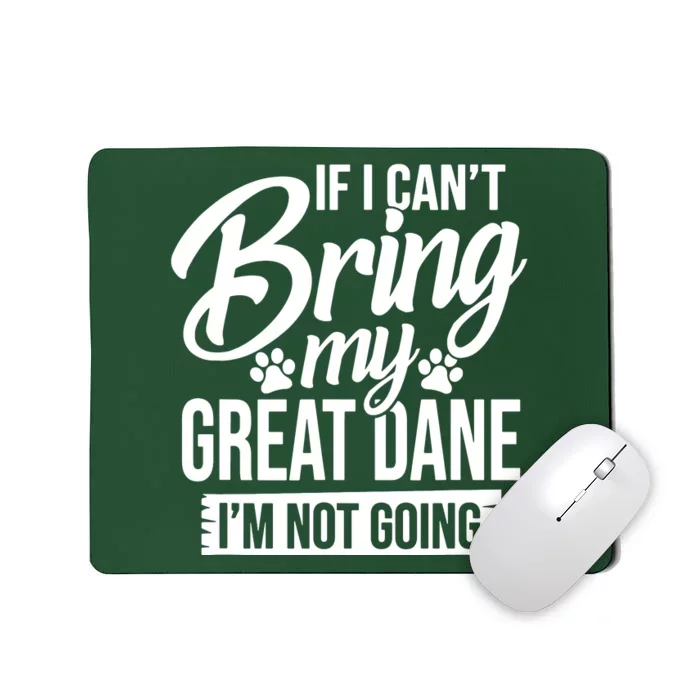 If I Cant Bring My Great Dane Great Dane Lover Mousepad