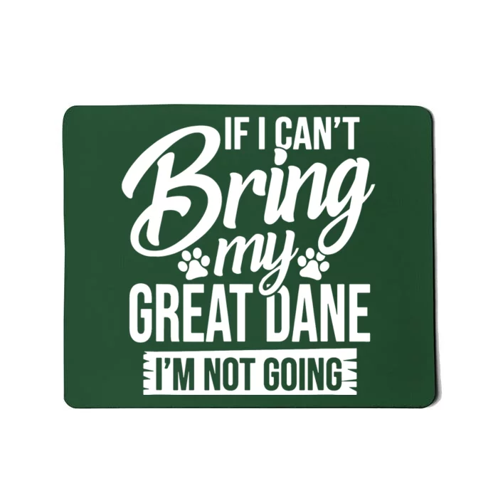 If I Cant Bring My Great Dane Great Dane Lover Mousepad