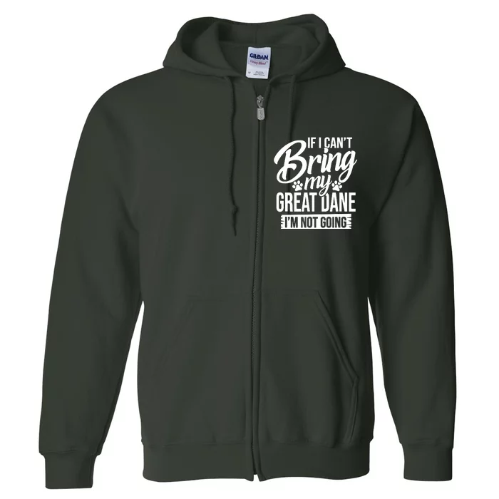 If I Cant Bring My Great Dane Great Dane Lover Full Zip Hoodie