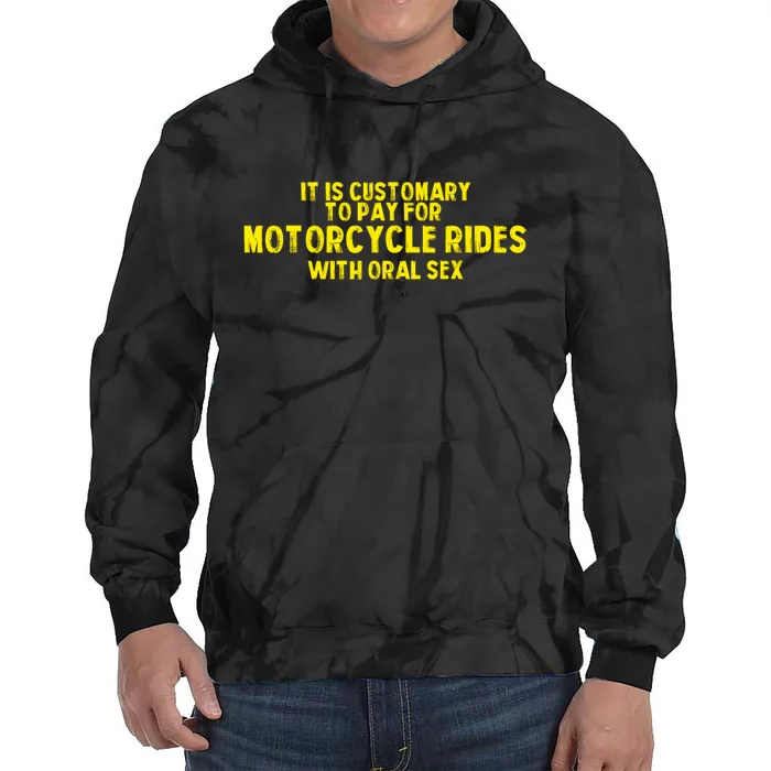 It Is Customary To Pay For Motorcycle Rides Tie Dye Hoodie