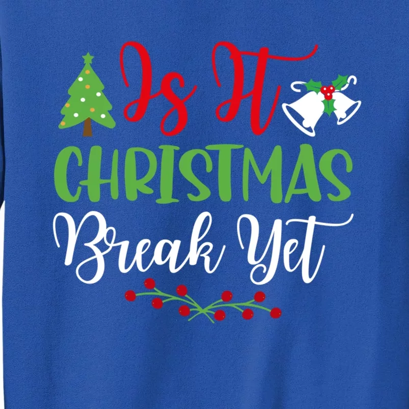 Is It Christmas Break Yet? SantaS Hat Funny Holiday Design Gift Sweatshirt