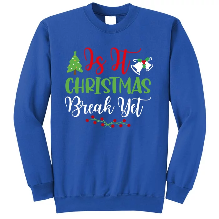 Is It Christmas Break Yet? SantaS Hat Funny Holiday Design Gift Sweatshirt