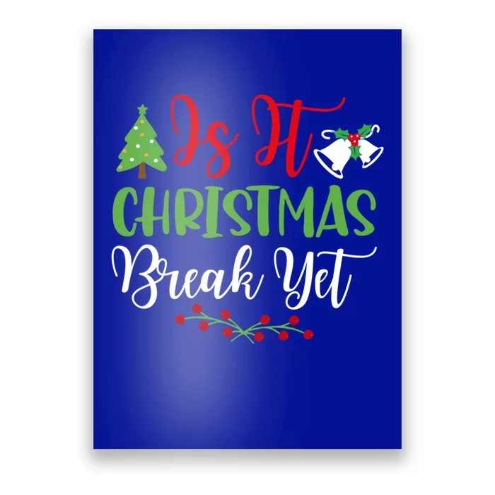 Is It Christmas Break Yet? SantaS Hat Funny Holiday Design Gift Poster