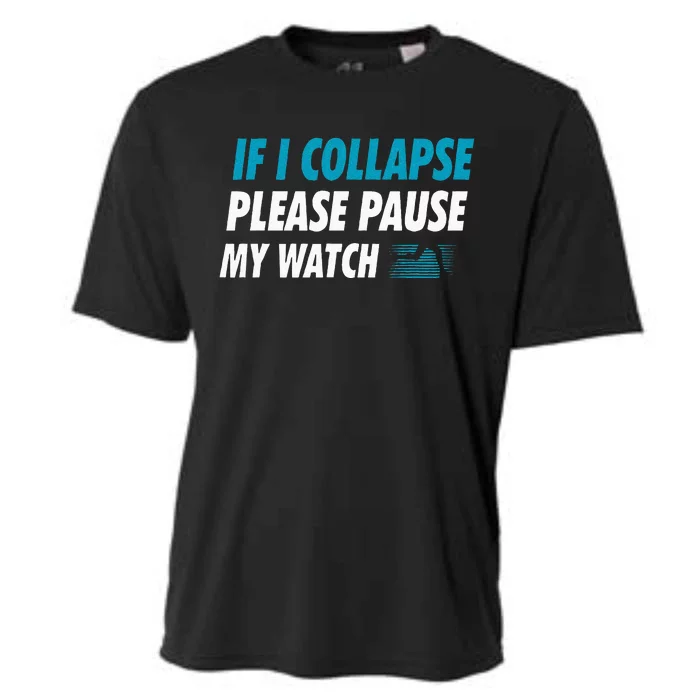 If I Collapse Please Pause My Watch Running Marathon Runner Cooling Performance Crew T-Shirt