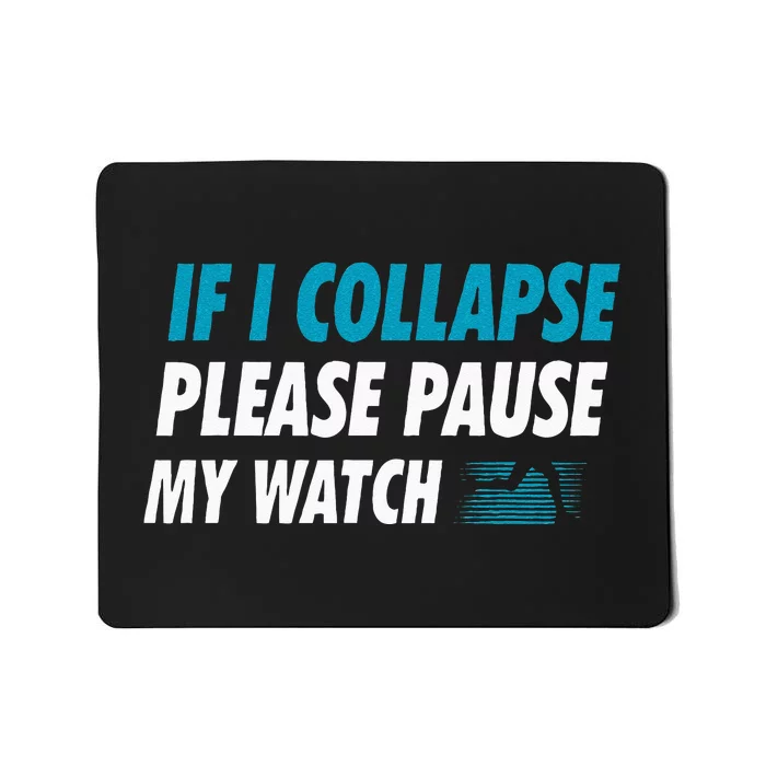 If I Collapse Please Pause My Watch Running Marathon Runner Mousepad