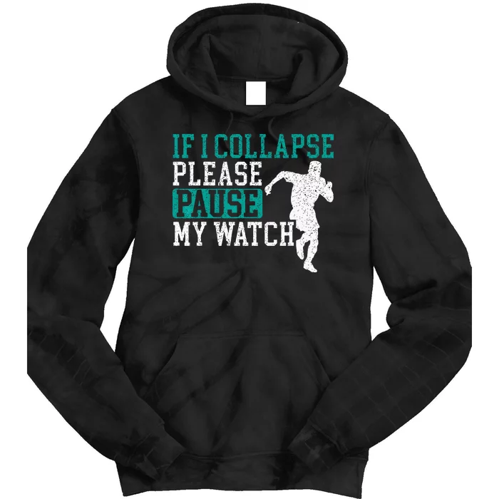 If I Collapse Please Stop My Watch Funny Runner Running Tie Dye Hoodie