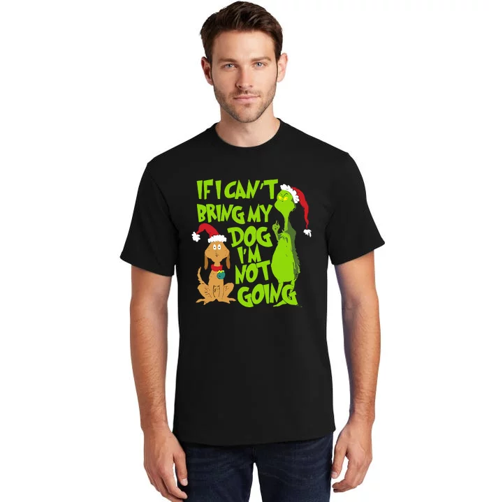 If I CanT Bring My Dog IM Not Going Funny Christmas Tall T-Shirt