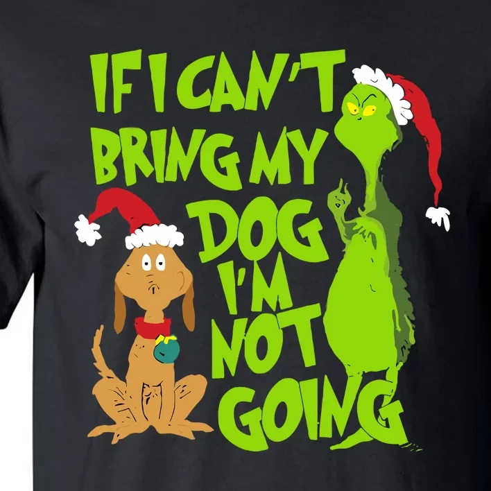 If I CanT Bring My Dog IM Not Going Funny Christmas Tall T-Shirt