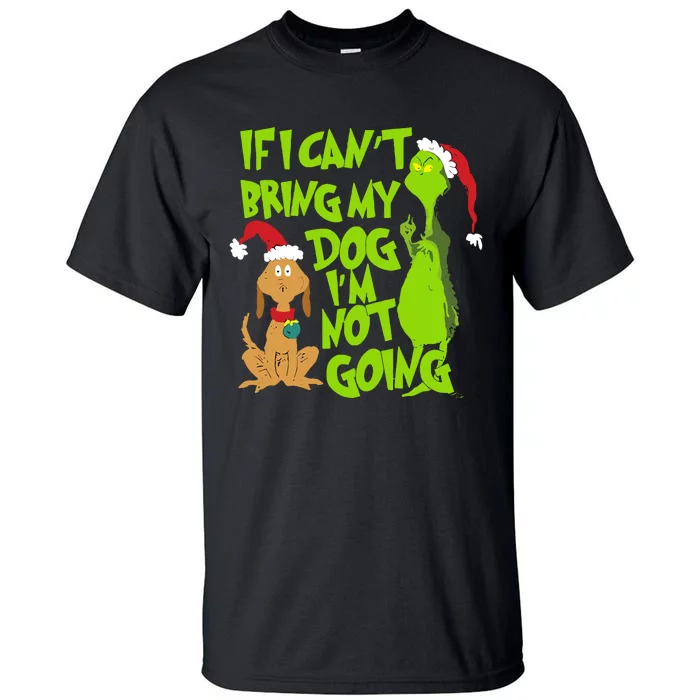 If I CanT Bring My Dog IM Not Going Funny Christmas Tall T-Shirt