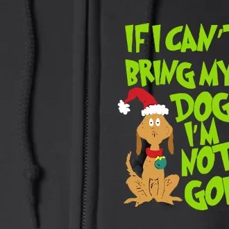 If I CanT Bring My Dog IM Not Going Funny Christmas Full Zip Hoodie