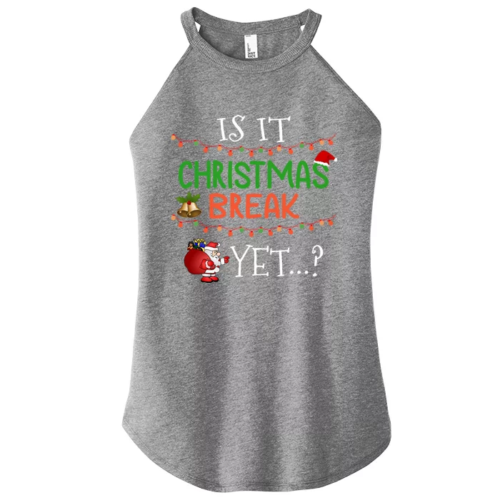 Is It Christmas Break Yet ? Funny Sarcastic Holiday Gift Women’s Perfect Tri Rocker Tank